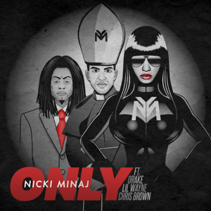 Only - Nicki Minaj (Ft. Chris Brown, Drake & Lil Wayne)