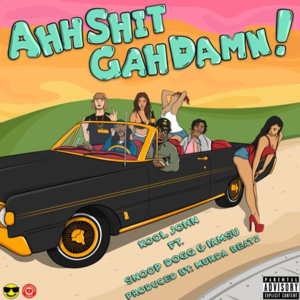 Ahh Shit Gah Damn! - Kool John (Ft. Iamsu! & Snoop Dogg)