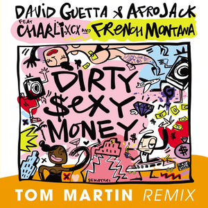 Dirty Sexy Money (Tom Martin Remix) - David Guetta & AFROJACK (Ft. Charli xcx & French Montana)