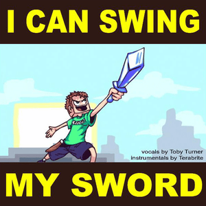 I Can Swing My Sword - Tobuscus (Ft. TeraBrite)