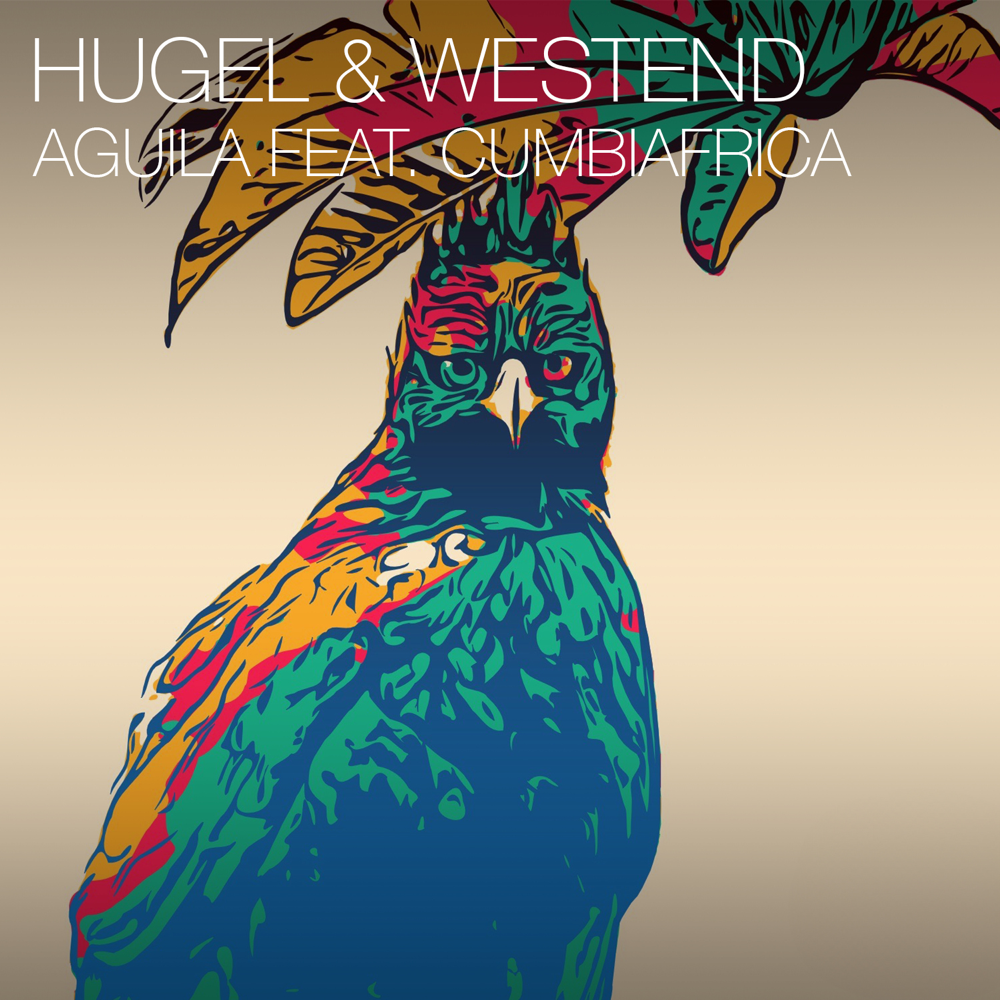 Aguila - HUGEL & Westend (Ft. Cumbiafrica)