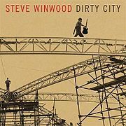 Dirty City - Steve Winwood (Ft. Eric Clapton)