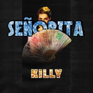 Señorita - KILLY