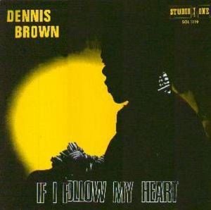 If I Follow My Heart - Dennis Brown