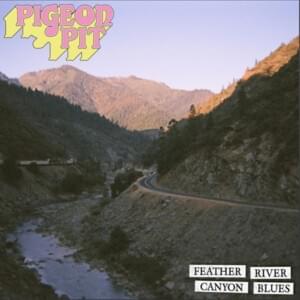 Feather River Canyon Blues - Pigeon Pit