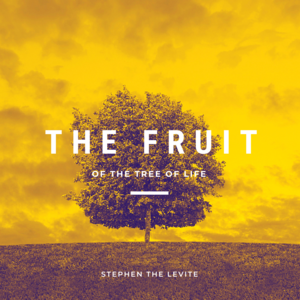 The Fruit Of The Tree Of Life - Stephen the Levite (Ft. Brooklyn Bell, Nazaria Bell & Trisha Bell)