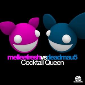 Cocktail Queen - Melleefresh vs deadmau5