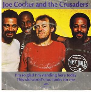 I’m So Glad I’m Standing Here Today - Joe Cocker (Ft. The Crusaders)