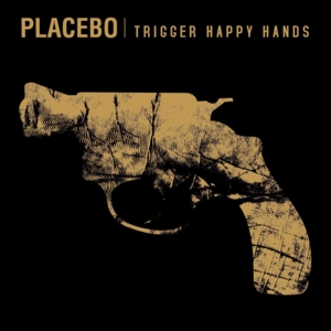 Trigger Happy Hands - Placebo