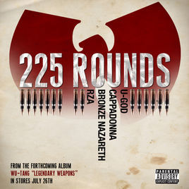 225 Rounds - U-God, Cappadonna, & RZA (Ft. Bronze Nazareth)