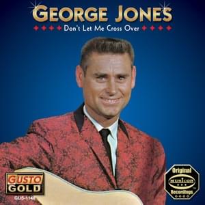 Don’t Let Me Cross Over - George Jones