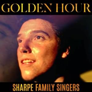 Golden Hour - Logan Sharpe (Ft. Aidan Sharpe, Barbra Sharpe, Connor Sharpe, Ron Sharpe & Sam Sharpe)