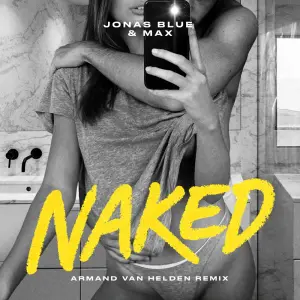 Naked (Armand Van Helden Remix) - Jonas Blue & MAX (Ft. Armand Van Helden)