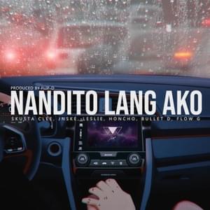 Nandito Lang Ako - Skusta Clee (Ft. Bullet-D, Flip-D, Flow G, Honcho, Jnske & Leslie)