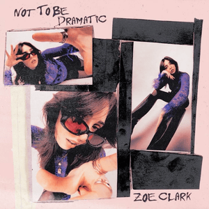 Not to be Dramatic - Zoe Clark