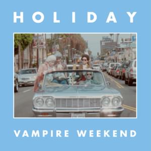 Holiday - Vampire Weekend