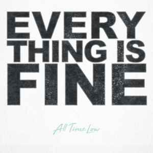 Everything Is Fine - All Time Low