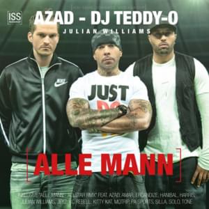 Alle Mann (Allstar RMX) - Azad, DJ Teddy-O & Julian Williams (Ft. Amar, Ercandize, Hanybal, Harris, Jeyz, KC Rebell, Kitty Kat, MoTrip, PA Sports, Silla, Solo (DE) & Tone (Anthony Malcolm Wolz))