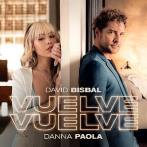 Vuelve, Vuelve - David Bisbal & Danna Paola