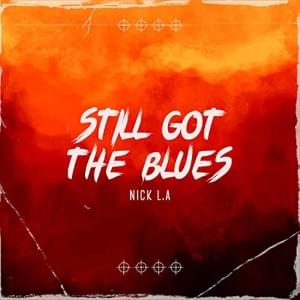 Still Got The Blues - Nick L.A