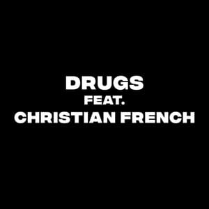 Drugs (Christian French Remix) - UPSAHL (Ft. Christian French)