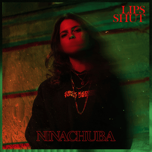 Lips Shut - Nina Chuba