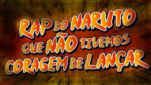 Rap do Naruto Que Não Tivemos Coragem de Lançar - 7 Minutoz