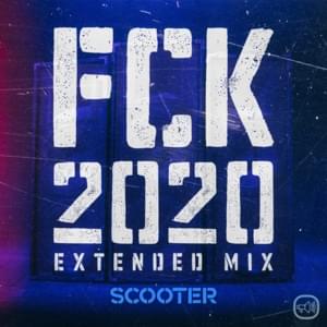 FCK 2020 (Extended Mix) - Scooter