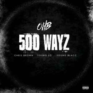 500 Wayz - Chris Brown (Ft. Young Blacc & Young Lo)