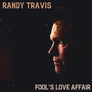 Fool’s Love Affair - Randy Travis