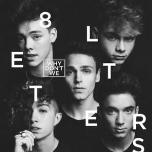 8 Letters - Why Don't We