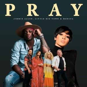 Pray - Jimmie Allen, Monica & Little Big Town