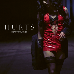 Beautiful Ones - Hurts