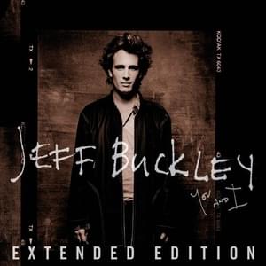 Je N’en Connais Pas La Fin (You and I Ver.) - Jeff Buckley