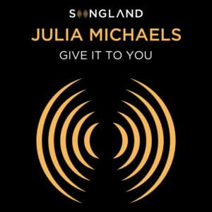 Give It To You - Julia Michaels