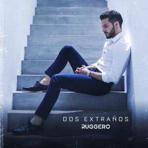 Dos Extraños - RUGGERO