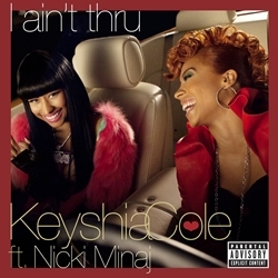 I Ain’t Thru - Keyshia Cole (Ft. Nicki Minaj)