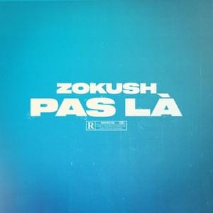 PAS LÀ - Zokush