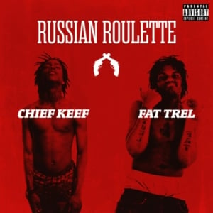 Russian Roulette - Chief Keef (Ft. Fat Trel)