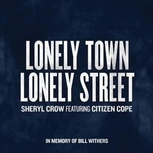 Lonely Town, Lonely Street - Sheryl Crow (Ft. Citizen Cope)