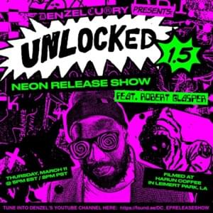 UNLOCKED 1.5 NEON RELEASE SHOW - Denzel Curry & Kenny Beats