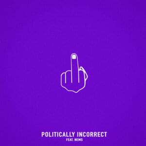 Politically Incorrect - Chris Webby (Ft. Nems)