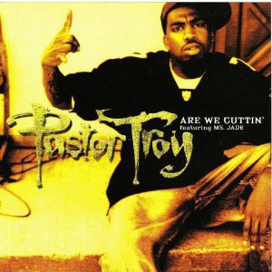 Are We Cuttin’ - Pastor Troy (Ft. Ms. Jade)