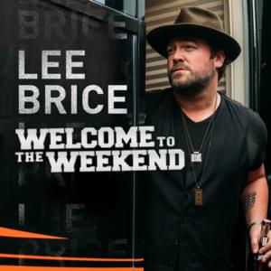 Welcome To The Weekend - Lee Brice