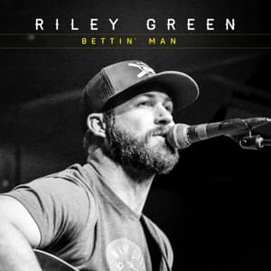 Bettin’ Man - Riley Green