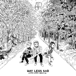 Way Less Sad (Cash Cash Remix) - AJR