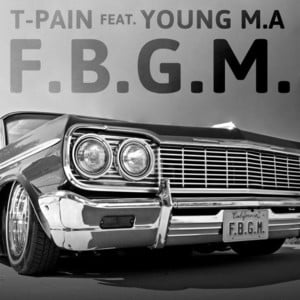 F.B.G.M. - T-Pain (Ft. Young M.A)