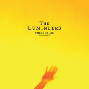 ​where we are (acoustic) - ​The Lumineers