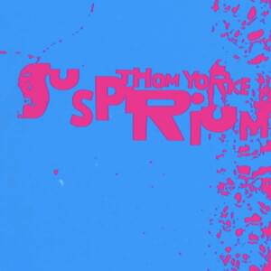 Suspirium - Thom Yorke