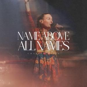 Name Above All Names (Live) - Charity Gayle